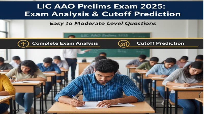 LIC AAO Prelims Exam 2025: Easy to Moderate Questions, Check Complete Exam Analysis and Cutoff Estimates